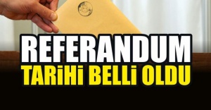 Referandum tarihi belli oldu