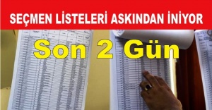 Seçmen listeleri askıdan iniyor Son 2 Gün