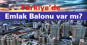 Türkiye’de Emlak Balonu var mı?