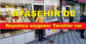 Ataşehir'de kuyumcu soygunu: Yaralılar var