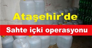 Ataşehir'de sahte içki operasyonu
