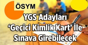 YGS adayları geçici kimlikle sınava girebilecek