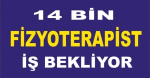 14 bin fizyoterapist iş bekliyor