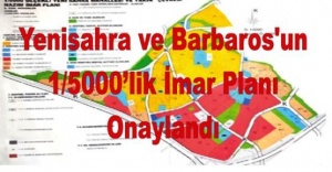 Yenisahra ve Barbaros Mahallesi'nin 1/5000’lik İmar Planı Onaylandı