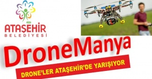 DRONE’LER ATAŞEHİR’DE YARIŞIYOR