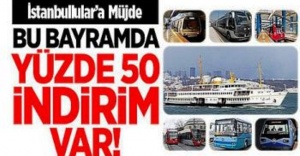 İSTANBUL'DA RAMAZAN BAYRAMI'NDA ULAŞIM %50 İNDİRİMLİ