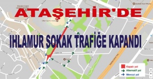 ATAŞEHİR'DE IHLAMUR SOKAK TRAFİĞE KAPTILDI