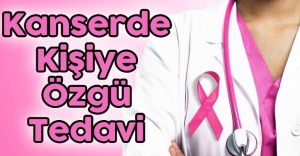 Kanserde Kişiye Özgü Tedavi