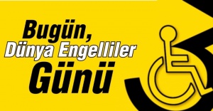 "Her insan bir engelli adayıdır"