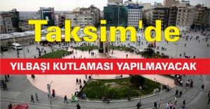 Taksim'de yılbaşı kutlaması yapılmayacak