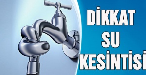 İSKİ'DEN SU KESİNTİSİ AÇIKLAMASI