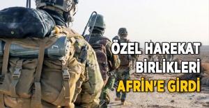 Özel Birlikler Afrin'e Girdi
