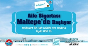 AİLE SİGORTASI MALTEPE’DEN BAŞLLIYOR