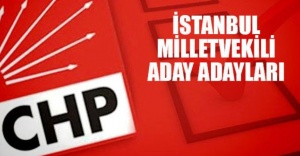 CHP'nin İstanbul Milletvekili Aday Adayları Belli Oldu