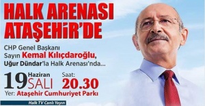 Halk Arenası, Kemal Kılıçdaroğlu’nun katılımı ile Ataşehirde
