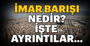 İMAR BARIŞINA MÜRACAAT EDENLERİN SAYISI 1 MİLYONU AŞTI