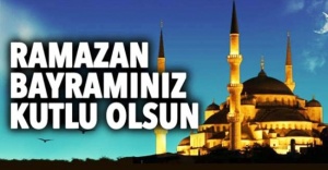 Ramazan Bayramınız Kutlu Olsun