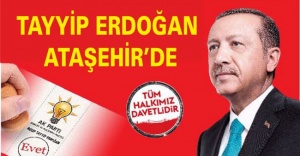 Tayyip Erdoğan Ataşehir’e Geliyor