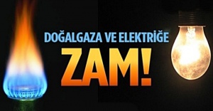 Doğalgaz ve Elektriğe Zam Geldi