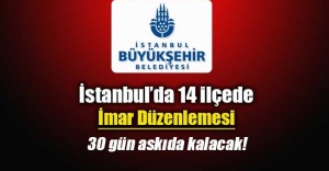 İstanbul`da 14 ilçede imar düzenlemesi