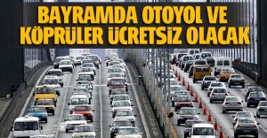 Kurban Bayramda köprü ve otoyollar ücretsiz.