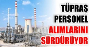 Tüpraş Personel alımına devam ediyor