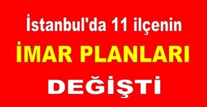 İstanbul'un 11 ilçede İmar planları değişti