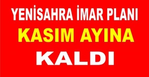 YENİSAHRA İMAR PLANI, KASIM AYI İBB MECLİSİNE KALDI