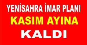 YENİSAHRA İMAR PLANI, KASIM AYI İBB MECLİSİNE KALDI