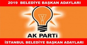 AK Parti'nin Muhtemel İstanbul ilçe belediye başkan adayları