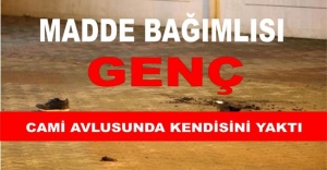 Ataşehir'de Madde bağımlısı, cami avlusunda kendini yaktı