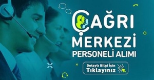 Çağrı Merkezi Personeli Alımı