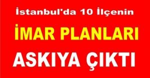 İstanbul'da 10 ilçenin imar planları askıya çıktı