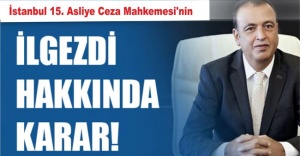 Mahkeme İlgezdi Hakkında Kararını Verdi