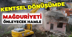 Kentsel dönüşüm'deMağduriyeti önleyecek...