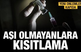 Aşı olmayanlara yönelik kısıtlamalar olabilir