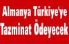 Almanya Türkiye'ye Tazminat Ödeyecek