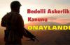 Bedelli askerlik kanunu onaylandı