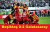 Beşiktaş 0-2 Galatasaray