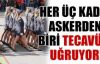 Çarpıcı analiz; Üç kadın askerden biri tecavüze uğruyor