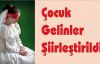 Çocuk Gelinler Şiirleştirildi