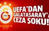 Galatasaray’a UEFA 100 bin Euro'luk ceza