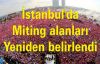 İstanbul'da  miting alanları yeniden belirlendi