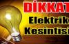  İstanbul’da uzun süreli elektrik kesintileri başlıyor