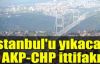 İstanbul'u yıkacak AKP-CHP ittifakı! Karar için kritik Perşembe