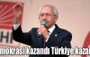 Kılıçdaroğlu, Demokrasi Kazandı, Türkiye Kazandı
