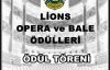 “LIONS OPERA ÖDÜLLERİ”  ve “LIONS BALE ÖDÜLLERİ”  Töreni