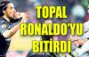 Mehmet TOPAL Ronaldo’yu bitirdi