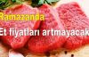 Ramazanda et fiyatları artmayacak