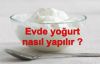 Yoğurt Nasıl Yapılır